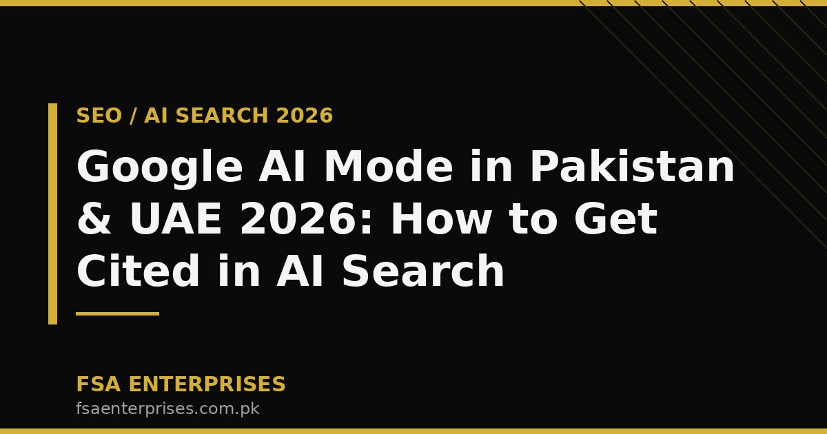 Google AI Mode in Pakistan & UAE 2026: How to Get Cited in AI Search