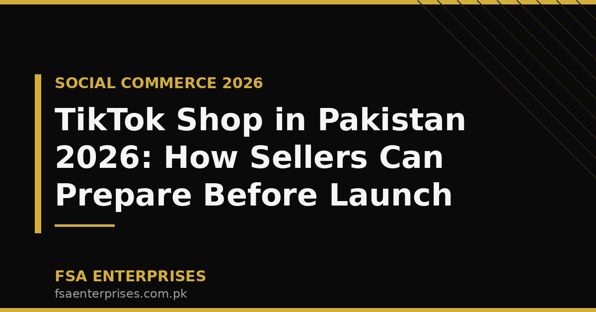 TikTok Shop in Pakistan 2026: How Sellers Can Prepare Before the Official Launch