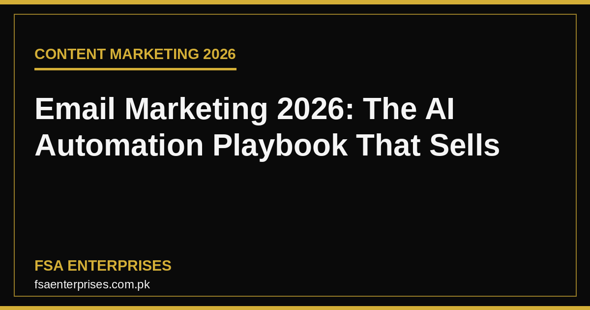 Email Marketing in Pakistan & UAE 2026: The AI Automation Playbook That Turns Subscribers Into Sales